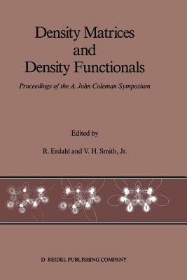 Density Matrices and Density Functionals: Proceedings of the A. John Coleman Symposium - cover
