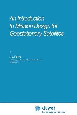 An Introduction to Mission Design for Geostationary Satellites - J.J. Pocha - cover