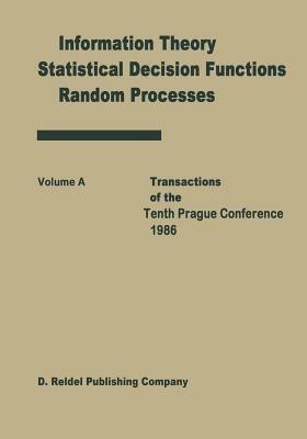 Transactions of the Tenth Prague Conferences: Information Theory, Statistical Decision Functions, Random Processes Volume A & Volume B - cover