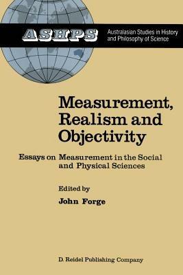 Measurement, Realism and Objectivity: Essays on Measurement in the Social and Physical Sciences - cover