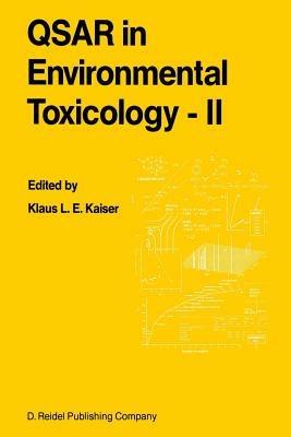 QSAR in Environmental Toxicology - II: Proceedings of the 2nd International Workshop on QSAR in Environmental Toxicology, held at McMaster University, Hamilton, Ontario, Canada, June 9–13, 1986 - cover
