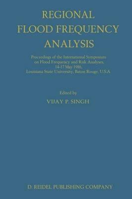 Regional Flood Frequency Analysis: Proceedings of the International Symposium on Flood Frequency and Risk Analyses, 14–17 May 1986, Louisiana State University, Baton Rouge, U.S.A. - cover