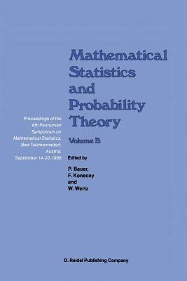 Mathematical Statistics and Probability Theory: Volume B Statistical Inference and Methods Proceedings of the 6th Pannonian Symposium on Mathematical Statistics, Bad Tatzmannsdorf, Austria, September 14–20, 1986 - cover