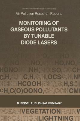 Monitoring of Gaseous Pollutants by Tunable Diode Lasers: Proceedings of the International Symposium held in Freiburg, F.R.G., 13–14 November 1986 - cover
