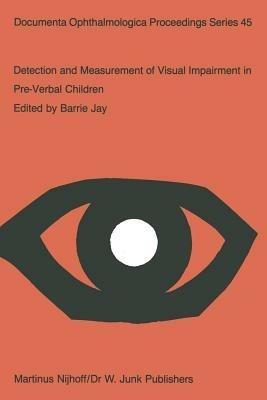 Detection and Measurement of Visual Impairment in Pre-Verbal Children: Proceedings of a workshop held at the Institute of Ophthalmology, London on April 1–3, 1985, sponsored by the Commission of the European Communities as advised by the Committed on Medical Research - cover