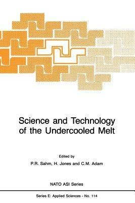 Science and Technology of the Undercooled Melt: Rapid Solidification Materials and Technologies - cover