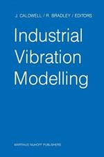 Industrial Vibration Modelling: Proceedings of Polymodel 9, the Ninth Annual Conference of the North East Polytechnics Mathematical Modelling & Computer Simulation Group, Newcastle upon Tyne, UK, May 21–22, 1986