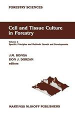 Cell and Tissue Culture in Forestry: Volume 2 Specific Principles and Methods: Growth and Developments