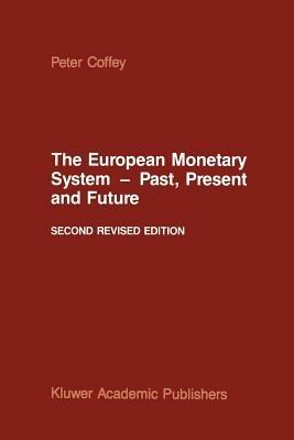 The European Monetary System — Past, Present and Future - P. Coffey - cover