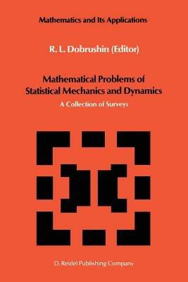 Mathematical Problems of Statistical Mechanics and Dyanamics: A Collection of Surveys - cover