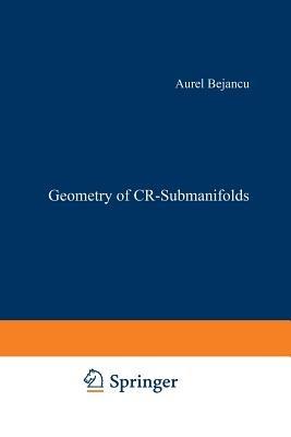 Geometry of CR-Submanifolds - Aurel Bejancu - cover