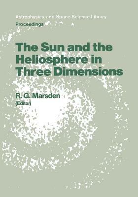 The Sun and the Heliosphere in Three Dimensions: Proceedings of the XIXth ESLAB Symposium, held in Les Diablerets, Switzerland, 4–6 June 1985 - cover