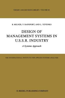 Design of Management Systems in U.S.S.R. Industry: A Systems Approach - B. Milner,V. Rapoport,L. Yevenko - cover