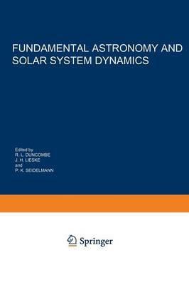 Fundamental Astronomy and Solar System Dynamics: Invited Papers Honoring Prof. Walter Fricke on the Occasion of His 70th Birthday - cover