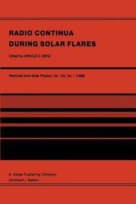 Radio Continua During Solar Flares: Selected Contributions to the Workshop held at Duino Italy, May, 1985 - cover