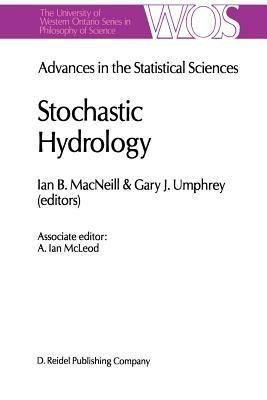 Advances in the Statistical Sciences: Stochastic Hydrology: Volume IV Festschrift in Honor of Professor V. M. Joshi’s 70th Birthday - cover