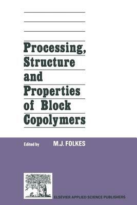 Processing, Structure and Properties of Block Copolymers - M.J. Folkes - cover