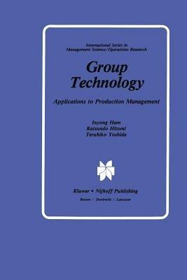 Group Technology: Applications to Production Management - Inyong Ham,Katsundo Hitomi,Teruhiko Yoshida - cover