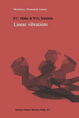 Linear vibrations: A theoretical treatment of multi-degree-of-freedom vibrating systems - P.C. Müller,Werner Schiehlen - cover