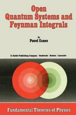 Open Quantum Systems and Feynman Integrals - P. Exner - cover