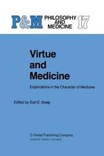 Virtue and Medicine: Explorations in the Character of Medicine