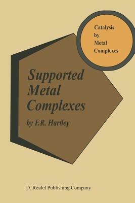 Supported Metal Complexes: A New Generation of Catalysts - F.R. Hartley - cover