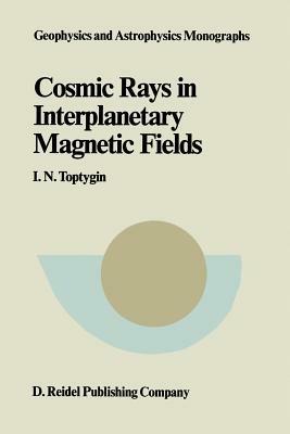 Comic Rays in Interplanetary Magnetics Fields - I.N. Toptygin - cover