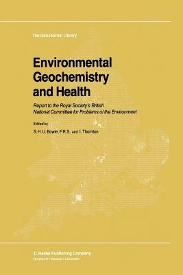 Environmental Geochemistry and Health: Report to the Royal Society’s British National Committee for Problems of the Environment - cover