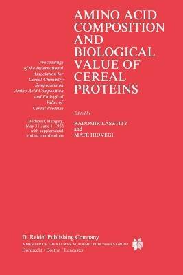 Amino Acid Composition and Biological Value of Cereal Proteins: Proceedings of the International Association for Cereal Chemistry Symposium on Amino Acid Composition and Biological Value of Cereal Proteins - cover
