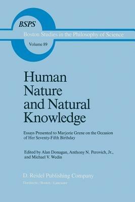 Human Nature and Natural Knowledge: Essays Presented to Marjorie Grene on the Occasion of Her Seventy-Fifth Birthday - cover