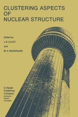 Clustering Aspects of Nuclear Structure: Invited Papers presented at the 4th International Conference on Clustering Aspects of Nuclear Structure and Nuclear Reactions, Chester, United Kingdom, 23–27 July, 1984 - cover