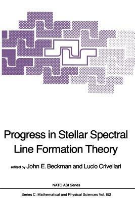 Progress in Stellar Spectral Line Formation Theory - cover