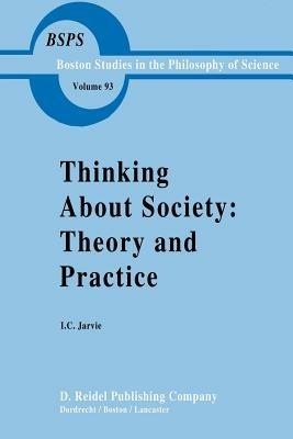 Thinking about Society: Theory and Practice - Ian Jarvie - cover