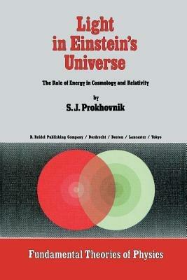 Light in Einstein’s Universe: The Role of Energy in Cosmology and Relativity - R. Prokhovnik - cover