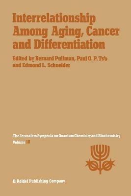 Interrelationship Among Aging, Cancer and Differentiation: Proceedings of the Eighteenth Jerusalem Symposium on Quantum Chemistry and Biochemistry Held in Jerusalem, Israel, April 29–May 2, 1985 - cover
