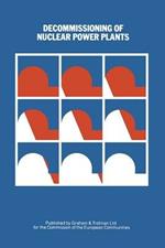 Decommissioning of Nuclear Power Plants: Proceedings of a European Conference held in Luxembourg, 22–24 May 1984