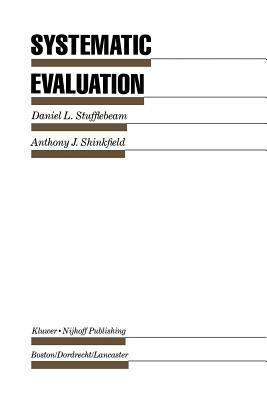 Systematic Evaluation: A Self-Instructional Guide to Theory and Practice - D.L. Stufflebeam,Anthony J. Shinkfield - cover
