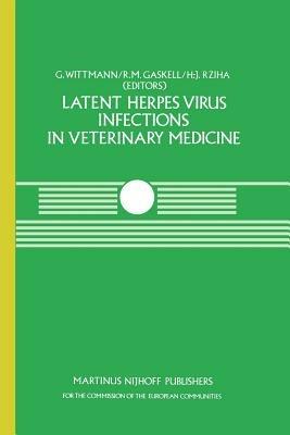 Latent Herpes Virus Infections in Veterinary Medicine: A Seminar in the CEC Programme of Coordination of Research on Animal Pathology, held at Tübingen, Federal Republic of Germany, September 21–24, 1982 - cover