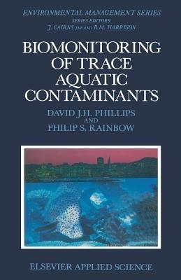 Biomonitoring of Trace Aquatic Contaminants - David J.H. Phillips,Philip S. Rainbow - cover