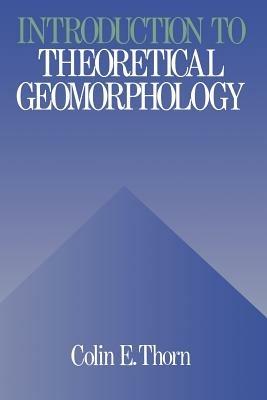 An Introduction to Theoretical Geomorphology - C. Thorn - cover
