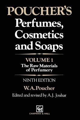 Poucher’s Perfumes, Cosmetics and Soaps: Volume 1: The Raw Materials of Perfumery - G. Howard,H. Butler,A.J. Jouhar - cover