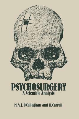 Psychosurgery: A Scientific Analysis - M.A. O'Callaghan,D. Carroll - cover