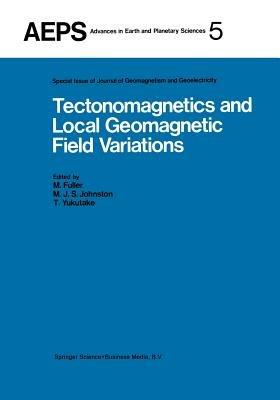 Tectonomagnetics and Local Geomagnetic Field Variations: Proceedings of IAGA/IAMAP Joint Assembly August 1977, Seattle, Washington - cover