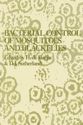Bacterial Control of Mosquitoes & Black Flies: Biochemistry, Genetics & Applications of Bacillus thuringiensis israelensis and Bacillus sphaericus - cover