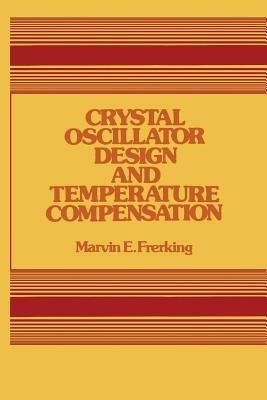 Crystal Oscillator Design and Temperature Compensation - Marvin Frerking - cover