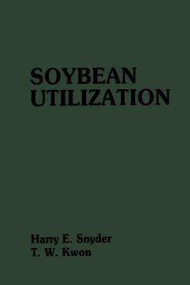 Soybean Utilization - Harry E. Snyder,T.W. Kwon - cover