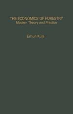 The Economics of Forestry: Modern Theory and Practice