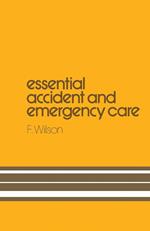 Essential Accident and Emergency Care