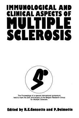 Immunological and Clinical Aspects of Multiple Sclerosis: The Proceedings of the XXV Anniversary Symposium of the Belgian Research Group for Multiple Sclerosis - cover