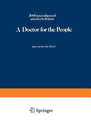 A Doctor for the People: 2000 years of general practice in Britain - J. Cule - cover